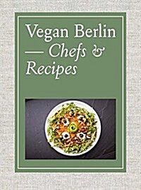Vegan Berlin: Chefs & Recipes (Hardcover)