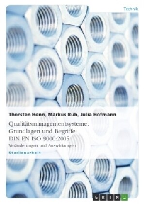 Qualit?smanagementsysteme. Grundlagen und Begriffe: DIN EN ISO 9000:2005: Ver?derungen und Auswirkungen (Paperback)