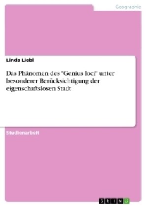 Das Ph?omen des Genius loci unter besonderer Ber?ksichtigung der eigenschaftslosen Stadt (Paperback)