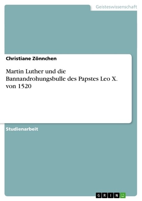 Martin Luther Und Die Bannandrohungsbulle Des Papstes Leo X. Von 1520 (Paperback)