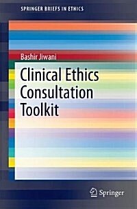 Clinical Ethics Consultation Toolkit (Paperback, 2017)