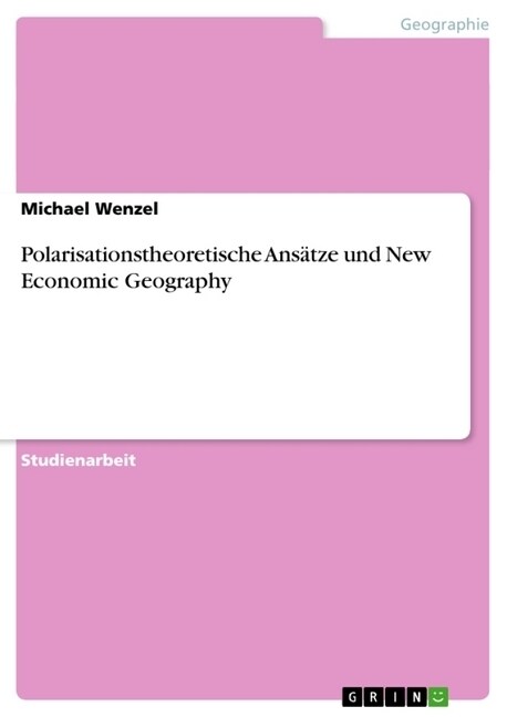 Polarisationstheoretische Ans?ze und New Economic Geography (Paperback)