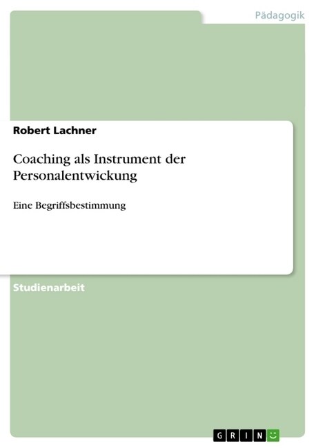 Coaching als Instrument der Personalentwickung: Eine Begriffsbestimmung (Paperback)