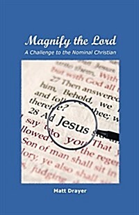 Magnify the Lord: A Challenge to the Nominal Christian (Paperback)