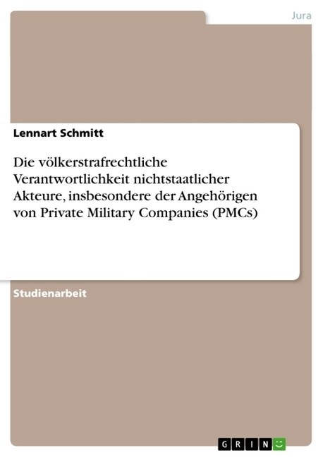 Die v?kerstrafrechtliche Verantwortlichkeit nichtstaatlicher Akteure, insbesondere der Angeh?igen von Private Military Companies (PMCs) (Paperback)