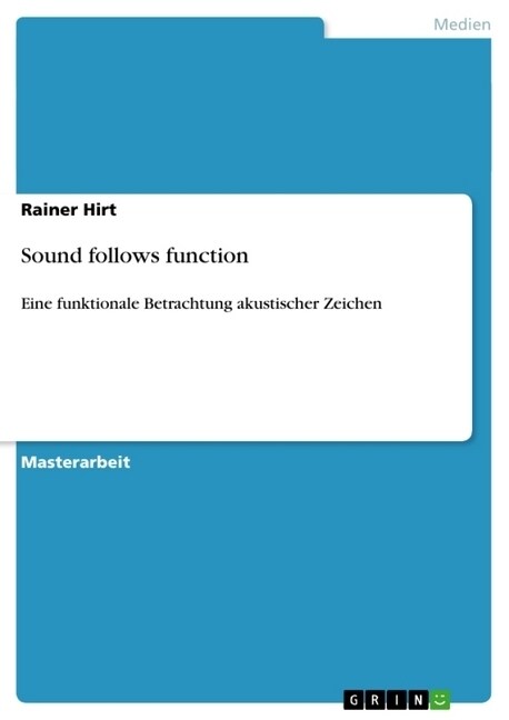 Sound follows function: Eine funktionale Betrachtung akustischer Zeichen (Paperback)