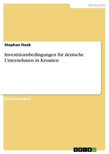 Investitionsbedingungen f? deutsche Unternehmen in Kroatien (Paperback)