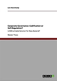 Corporate Governance: Codification or Self-Regulation?: Is SOX a Viable Solution for New Zealand? (Paperback)