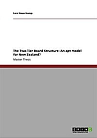 The Two-Tier Board Structure: An Apt Model for New Zealand? (Paperback)