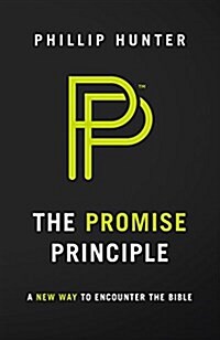 The Promise Principle: A New Way to Encounter the Bible (Paperback)