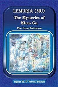 Lemuria (Mu) the Mysteries of Khan Gu: The Great Initiation (Paperback)