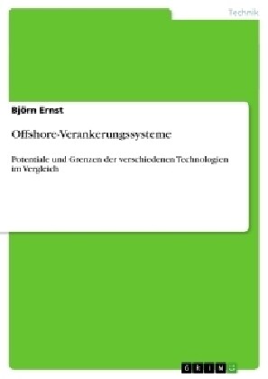 Offshore-Verankerungssysteme: Potentiale und Grenzen der verschiedenen Technologien im Vergleich (Paperback)