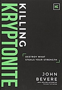 Killing Kryptonite: Destroy What Steals Your Strength (Hardcover)