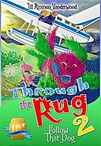 Through the Rug 2: Follow That Dog! 10th Anniversary Edition (Hardcover)