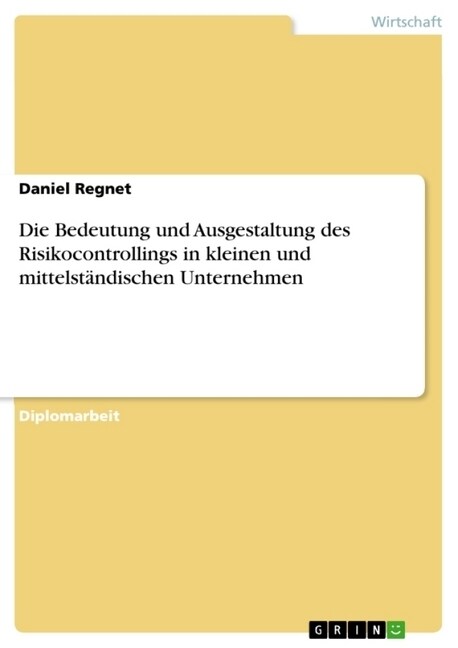 Die Bedeutung und Ausgestaltung des Risikocontrollings in kleinen und mittelst?dischen Unternehmen (Paperback)