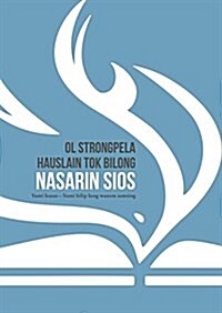 Ol Strongpela Hauslain Tok Bilong Nasarin Sios: Yumi Husat-Yumi Bilip Long Wanem Samting (Paperback)