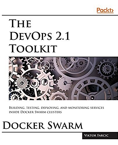 The Devops 2.1 Toolkit: Docker Swarm (Paperback)