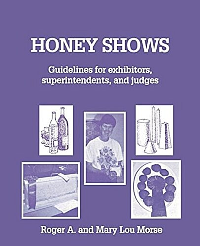 Honey Shows: Guidelines for Exhibitors, Superintendents and Judges (Paperback)