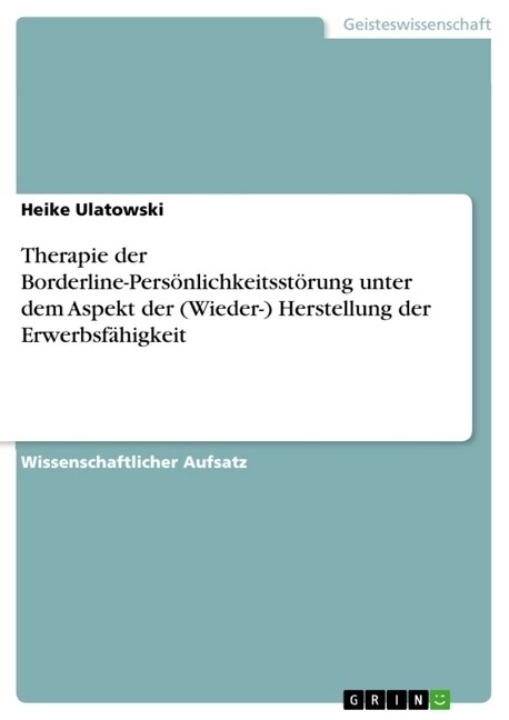 Therapie der Borderline-Pers?lichkeitsst?ung unter dem Aspekt der (Wieder-) Herstellung der Erwerbsf?igkeit (Paperback)