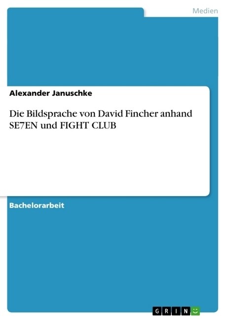 Die Bildsprache Von David Fincher Anhand Se7en Und Fight Club (Paperback)