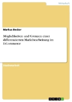 M?lichkeiten und Grenzen einer differenzierten Marktbearbeitung im E-Commerce (Paperback)