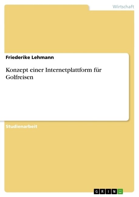 Konzept einer Internetplattform f? Golfreisen (Paperback)