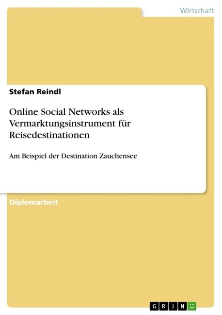 Online Social Networks als Vermarktungsinstrument f? Reisedestinationen: Am Beispiel der Destination Zauchensee (Paperback)