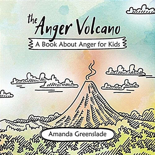 The Anger Volcano - A Book about Anger for Kids (Paperback)