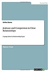 Jealousy and Compersion in Close Relationships: Coping Styles by Relationship Types (Paperback)