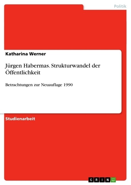 J?gen Habermas. Strukturwandel der ?fentlichkeit: Betrachtungen zur Neuauflage 1990 (Paperback)