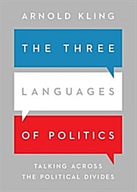 The Three Languages of Politics: Talking Across the Political Divides (Paperback)