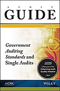 Audit Guide: Government Auditing Standards and Single Audits 2017 (Paperback)
