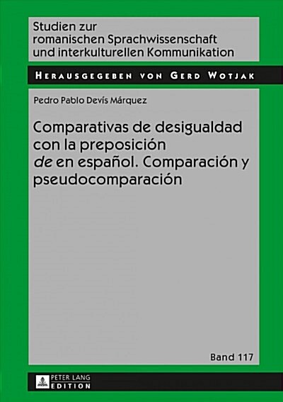 Comparativas de desigualdad con la preposici? de en espa?l. Comparaci? y pseudocomparaci? (Hardcover)