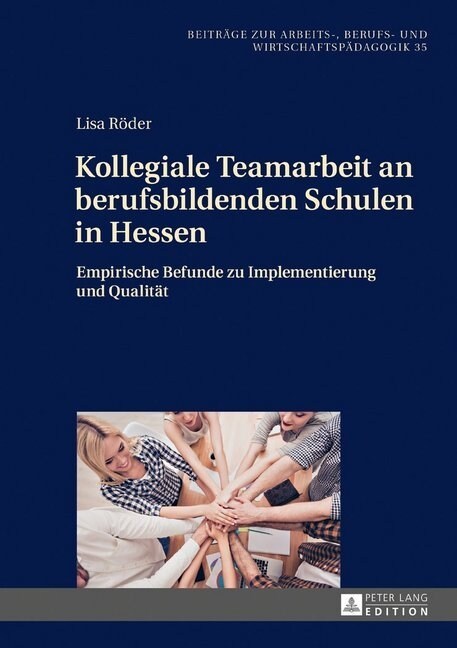 Kollegiale Teamarbeit an Berufsbildenden Schulen in Hessen: Empirische Befunde Zu Implementierung Und Qualitaet (Hardcover)