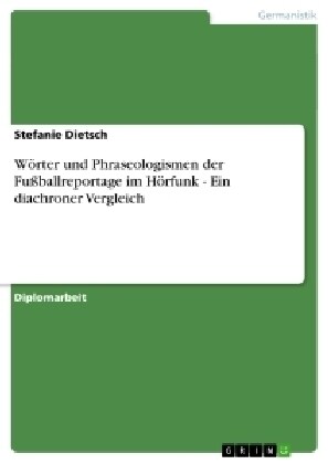 W?ter und Phraseologismen der Fu?allreportage im H?funk - Ein diachroner Vergleich (Paperback)