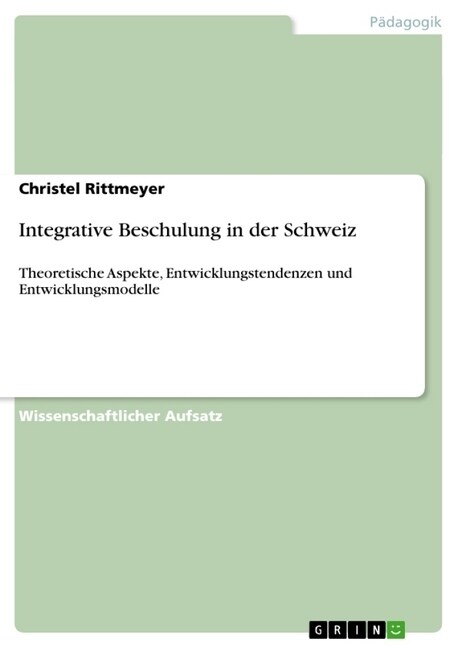 Integrative Beschulung in der Schweiz: Theoretische Aspekte, Entwicklungstendenzen und Entwicklungsmodelle (Paperback)