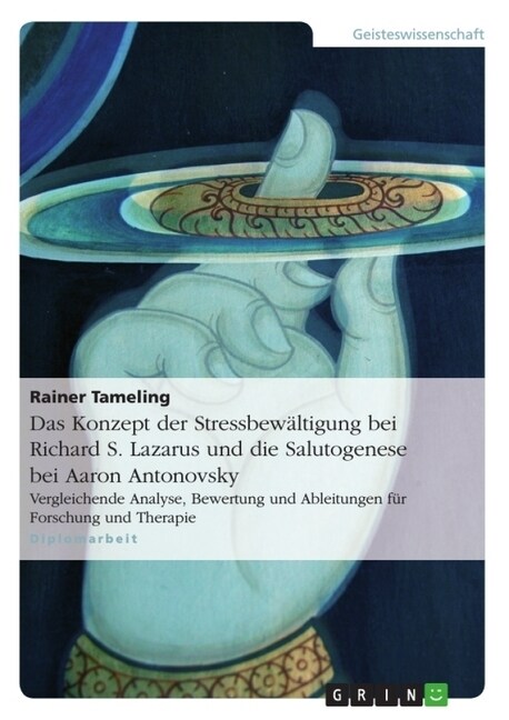 Das Konzept Der Stressbewaltigung Bei Richard S. Lazarus Und Die Salutogenese Bei Aaron Antonovsky (Paperback)