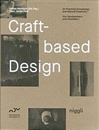 Craft-Based Design: On Practical Knowledge and Manual Creativity (Hardcover)