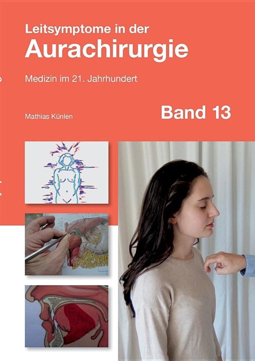 Leitsymptome in der Aurachirurgie Band 13: Medizin im 21. Jahrhundert (Paperback)