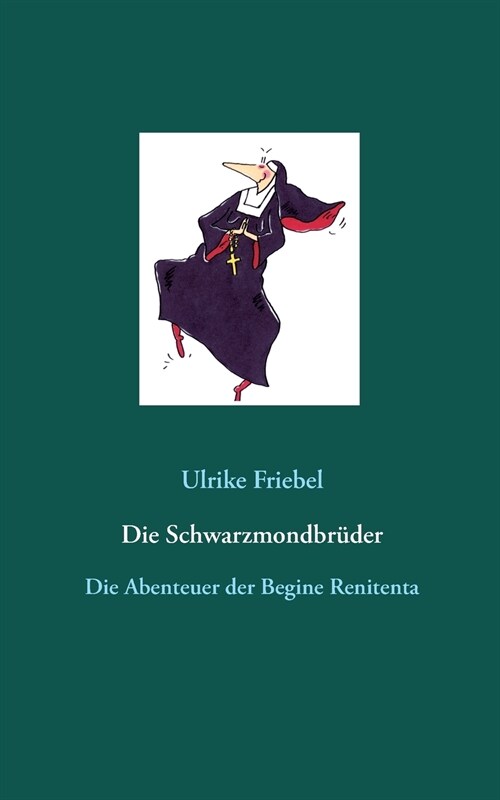 Die Schwarzmondbr?er: Die Abenteuer der Begine Renitenta (Paperback)