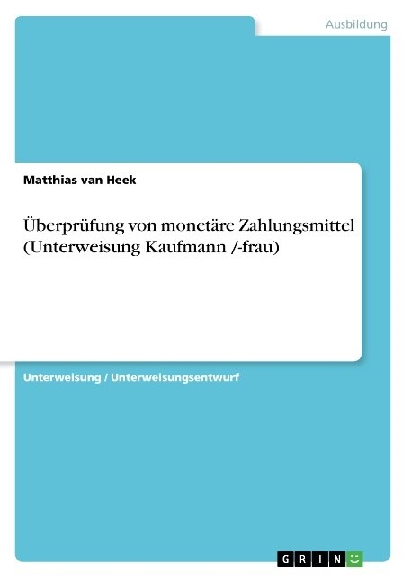 ?erpr?ung von monet?e Zahlungsmittel (Unterweisung Kaufmann /-frau) (Paperback)