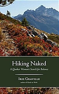 Hiking Naked: A Quaker Womans Search for Balance (Paperback)