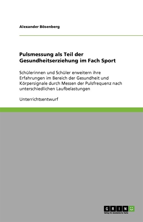 Pulsmessung als Teil der Gesundheitserziehung im Fach Sport: Sch?erinnen und Sch?er erweitern ihre Erfahrungen im Bereich der Gesundheit und K?pers (Paperback)