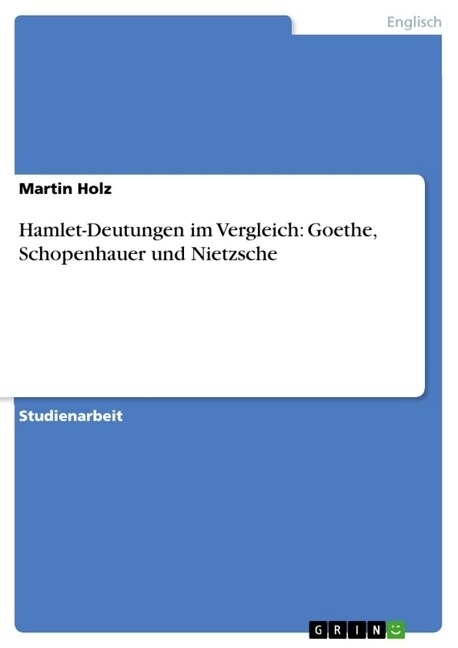 Hamlet-Deutungen Im Vergleich: Goethe, Schopenhauer Und Nietzsche (Paperback)