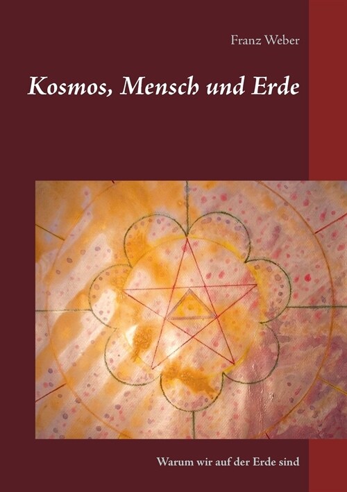 Kosmos, Mensch und Erde: Warum wir auf der Erde sind (Paperback)