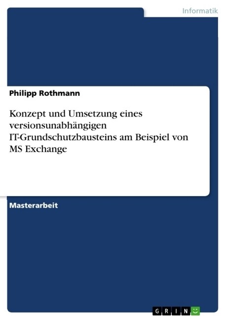 Konzept und Umsetzung eines versionsunabh?gigen IT-Grundschutzbausteins am Beispiel von MS Exchange (Paperback)