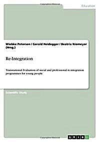 Re-Integration: Transnational Evaluation of social and professional re-integration programmes for young people (Paperback)