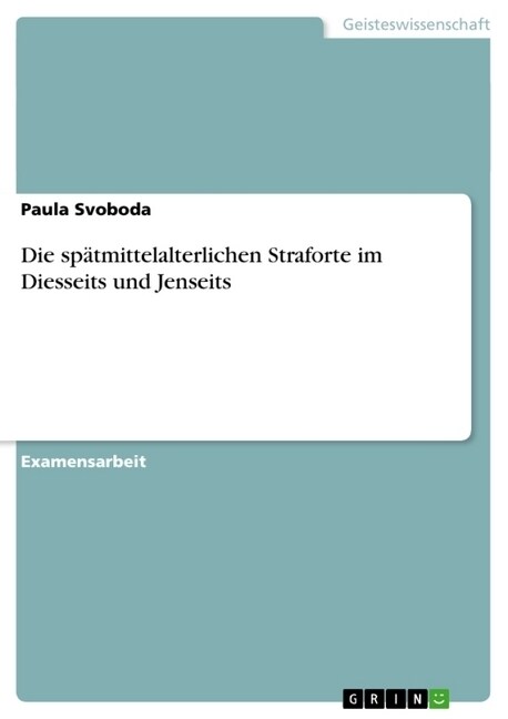 Die sp?mittelalterlichen Straforte im Diesseits und Jenseits (Paperback)