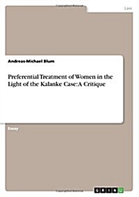 Preferential Treatment of Women in the Light of the Kalanke Case (Paperback)