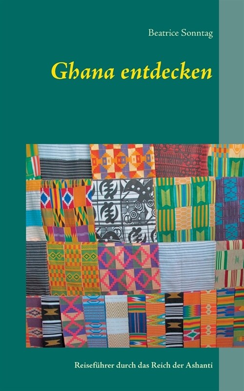 Ghana entdecken: Reisef?rer durch das Reich der Ashanti (Paperback)